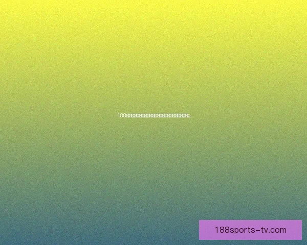 188体育世界杯比分精彩纷呈各队角逐激烈赛况更新实时关注